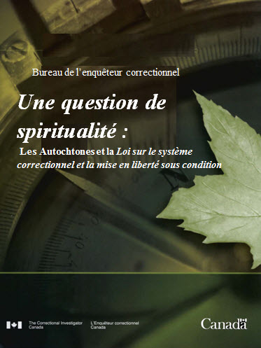 Une photo de la couverture du rapport du Bureau, intitulé « Une question de spiritualité : Les Autochtones et la Loi sur le système correctionnel et la mise en liberté sous condition »